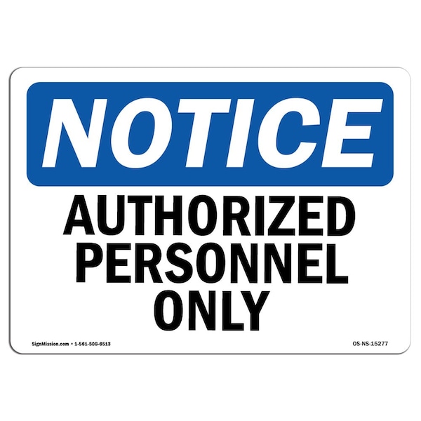 Safety Sign, OSHA Notice, 12" Height, 18" Width, NOTICE Authorized Personnel Only Sign, Landscape